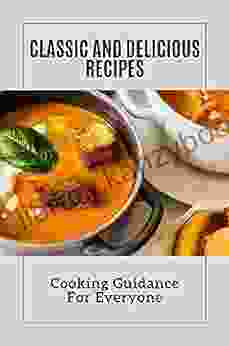 Classic And Delicious Recipes: Cooking Guidance For Everyone: Fast Recipes Vegetarian