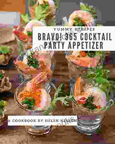 Bravo 365 Yummy Cocktail Party Appetizer Recipes: Best Ever Yummy Cocktail Party Appetizer Cookbook For Beginners