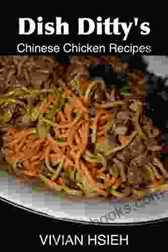 Dish Ditty S Chinese Chicken Recipes (Dish Ditty Recipes 1)