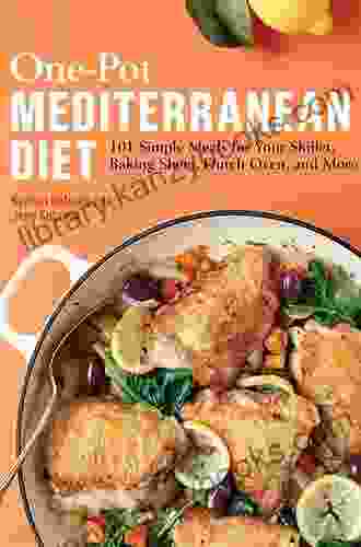 One Pot Mediterranean Diet Cookbook For Your Skillet Baking Sheet Dutch Oven: Mediterranean Diet