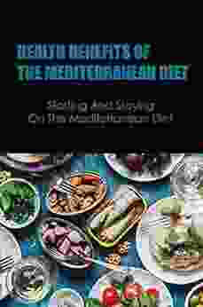 Health Benefits Of The Mediterranean Diet: Starting And Staying On The Mediterranean Diet