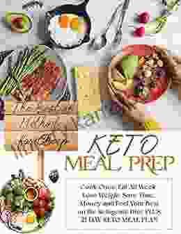 The Best Of Method For Cheap KETO MEAL PREP Cook Once Eat All Week Lose Weight Save Time Money And Feel Your Best On The Ketogenic Diet PLUS 21 DAY KETO MEAL PLAN