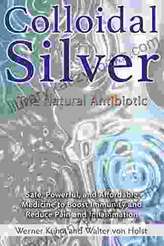 Colloidal Silver: The Natural Antibiotic