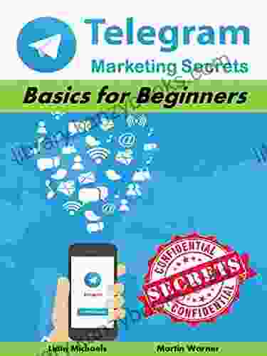 Telegram Marketing Secrets: Basics For Beginners (Marketing Matters)