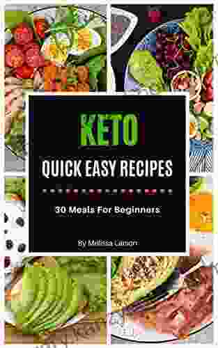 Keto Quick Easy Recipes 30 Meals For Beginners: Daily Healthy Ketogenic Diet Cookbook Wholesome Meals To Cook Plan Quick And Easy (Keto Diet Recipes Cooking 1)