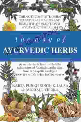 Way of Ayurvedic Herbs: A Contemporary Introduction and Useful Manual for the World s Oldest Healing System