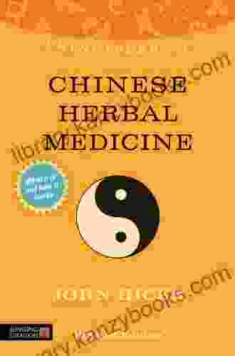 Principles Of Chinese Herbal Medicine: What It Is How It Works And What It Can Do For You Revised Edition (Discovering Holistic Health)