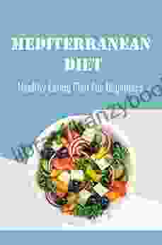 Mediterranean Diet: Healthy Eating Plan For Beginners