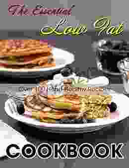 The Essential Low Fat Cookbook : Over 100 Heart Healthy Recipes