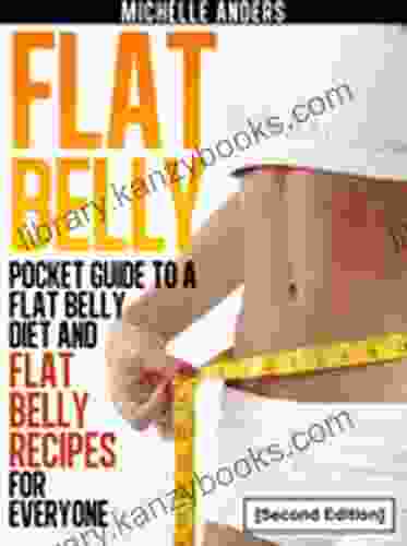 Flat Belly Second Edition : Pocket Guide To A Flat Belly Diet And Flat Belly Recipes For Everyone