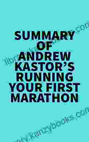 Summary Of Andrew Kastor S Running Your First Marathon