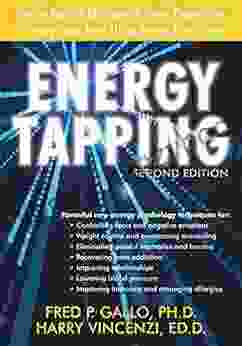 Energy Tapping: How To Rapidly Eliminate Anxiety Depression Cravings And More Using Energy Psychology