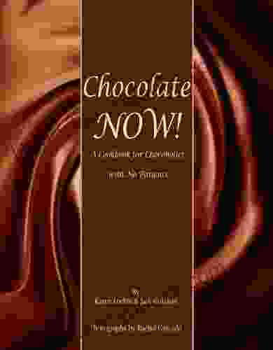 Chocolate Now : A Cookbook for Chocoholics with No Patience