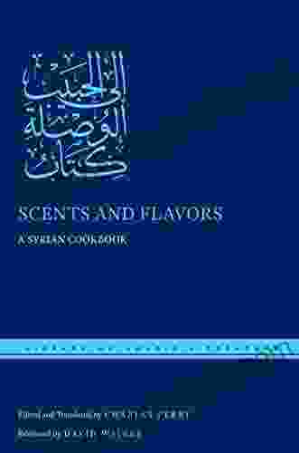 Scents And Flavors: A Syrian Cookbook (Library Of Arabic Literature 47)