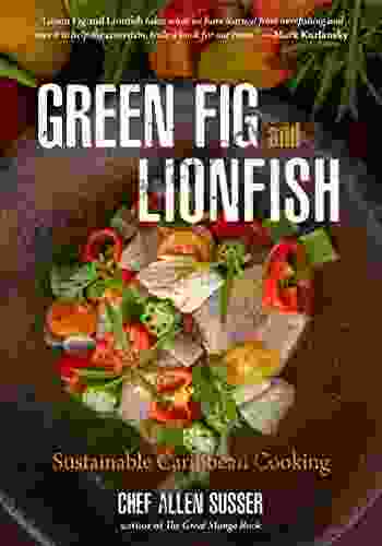 Green Fig And Lionfish: Sustainable Caribbean Cooking (A Gourmet Foodie Gift)