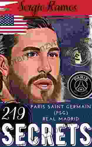 Sergio Ramos: 219 Secrets : Paris Saint Germain (PSG) / Real Madrid