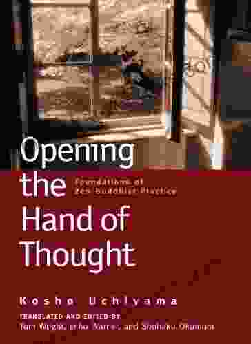 Opening The Hand Of Thought: Foundations Of Zen Buddhist Practice