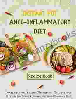 Instant Pot Anti Inflammatory Diet Recipe with 150+ Recipes And Pictures Throughout The Cookbook Perfectly Fits Those Following The Anti Resistance Diet