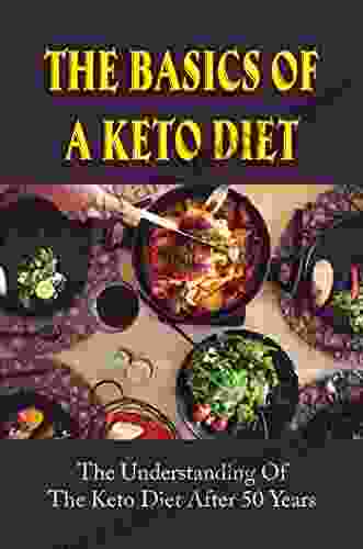 The Basics Of A Keto Diet: The Understanding Of The Keto Diet After 50 Years