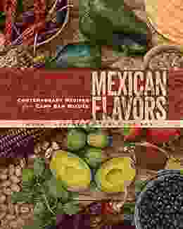 Mexican Flavors: Contemporary Recipes From Camp San Miguel