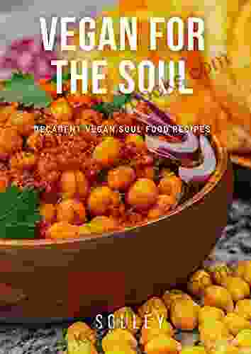 Vegan for the Soul: Decadent Plant Based Recipes with a Soulful Twist