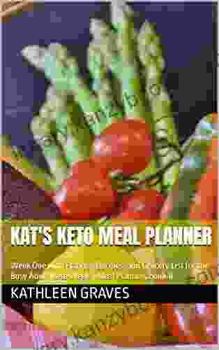 Kat S Keto Meal Planner: Week One With Planner Recipes And Grocery List For The Busy Adult (Keto Weekly Meal Planners 1)