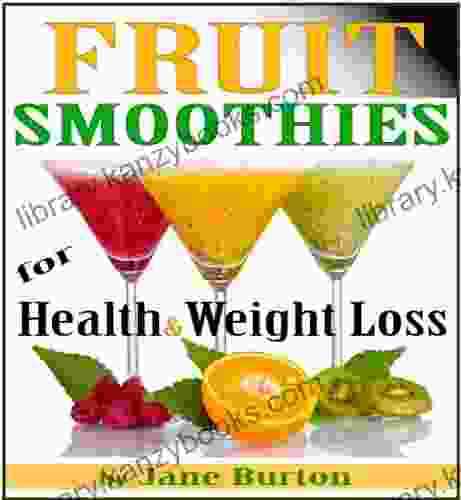 Fruit Smoothie Recipes: Weight Loss Smoothies for Optimum Health Quick Easy Detox Low Sugar Low Fat Smoothies (Breakfast Smoothies: Quick and Easy Healthy Smoothies for Kids Adults )