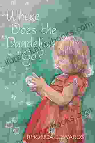 Where Does The Dandelion Go? (Spring Hill Inn For Children 1)