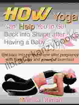 How Yoga Can Help You to Get Back into Shape after Having a Baby