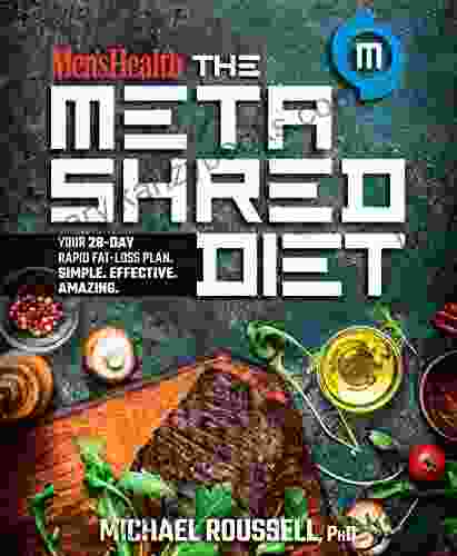 Men s Health The MetaShred Diet: Your 28 Day Rapid Fat Loss Plan Simple Effective Amazing