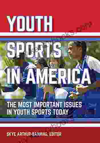 Youth Sports In America: The Most Important Issues In Youth Sports Today